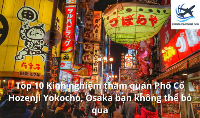 Top 10 Kinh nghiệm tham quan Phố Cổ Hozenji Yokocho, Osaka bạn không thể bỏ qua